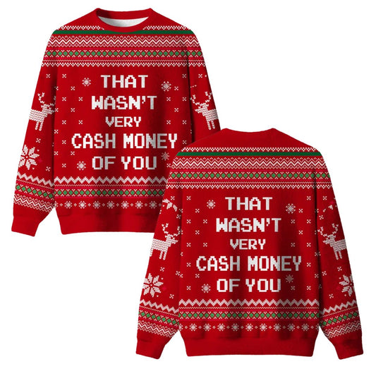 That Wasn't Very Cash Money of You Ugly Christmas Sweater
