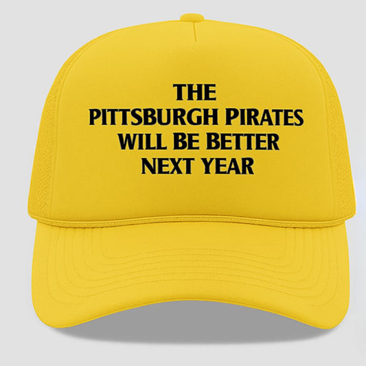 The Pittsburgh Pirates Will Be Better Next Year Hat