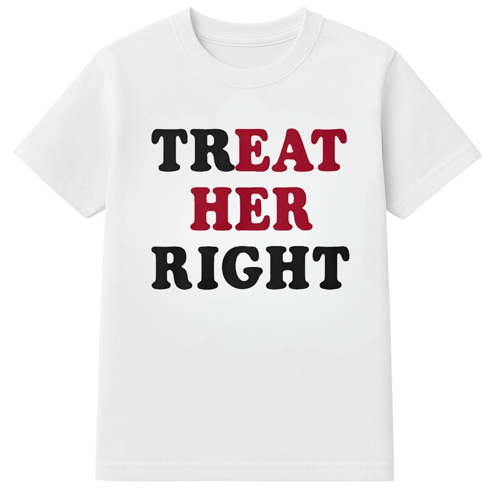 Treat Her Right Eat Her Shirt