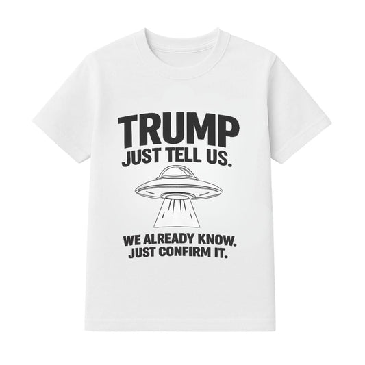 Trump Just Tell Us UFO Shirt