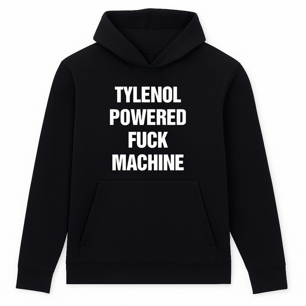 Tylenol Powered Fuck Machine Hoodie