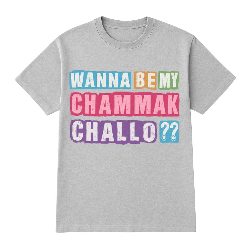  Wanna Be My Chammak Challo Shirt