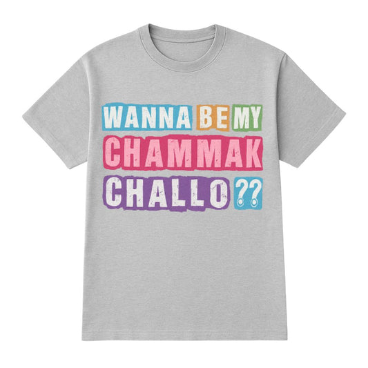 Wanna Be My Chammak Challo Shirt