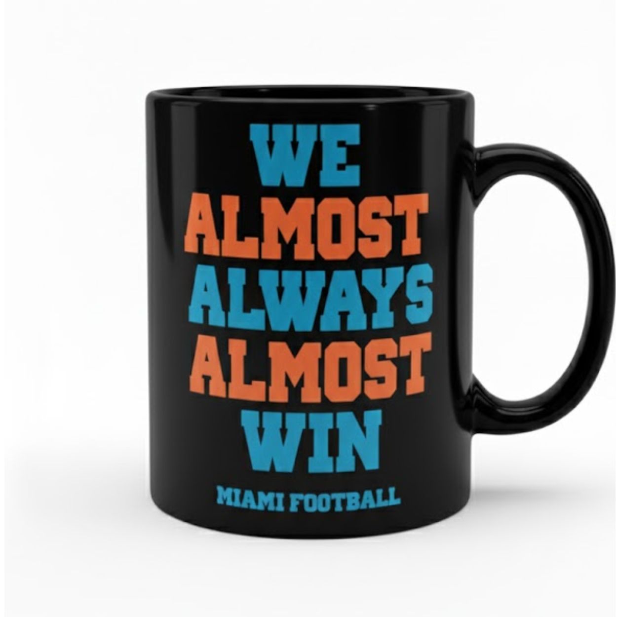 We Almost Always Almost Win Miami Football Mug