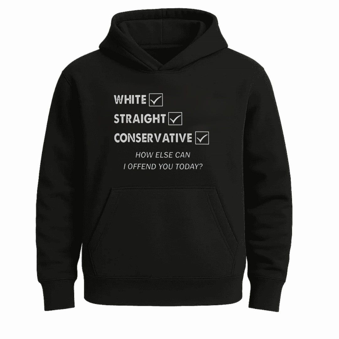 White Straight Conservative How Else Can I Offend You Today Shirt