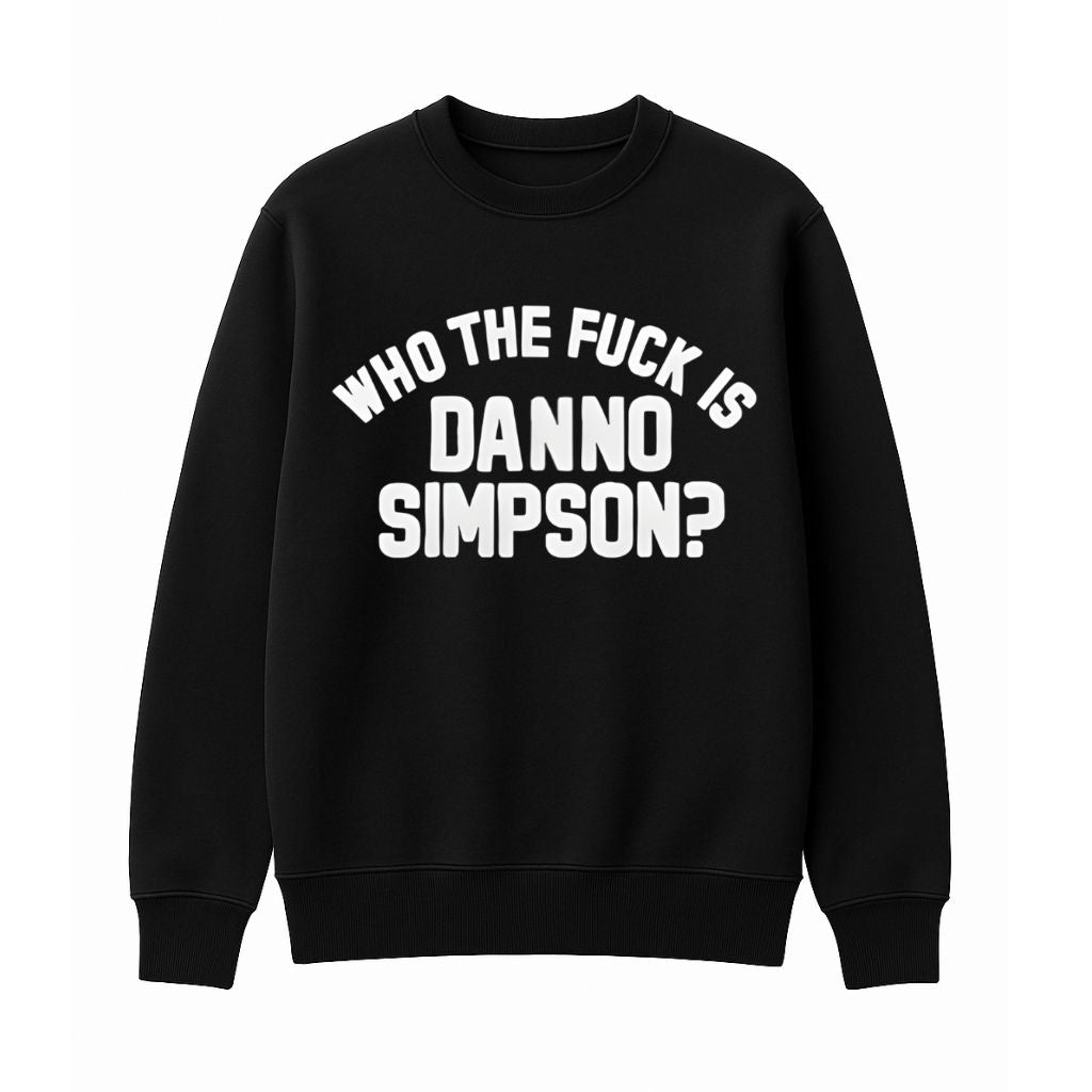 Who The Fuck Is Danno Simpson Sweatshirt