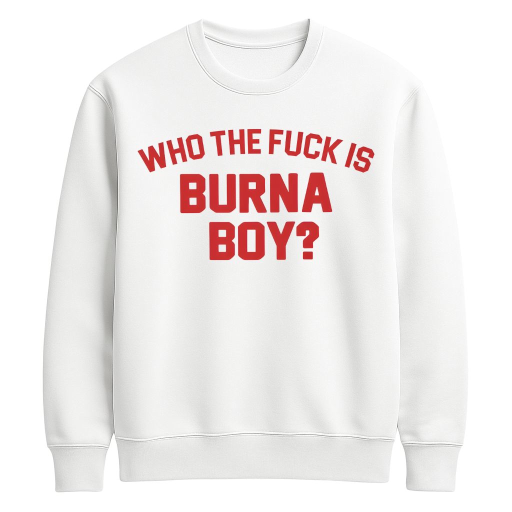 Who the Fuck is Burna Boy Shirt