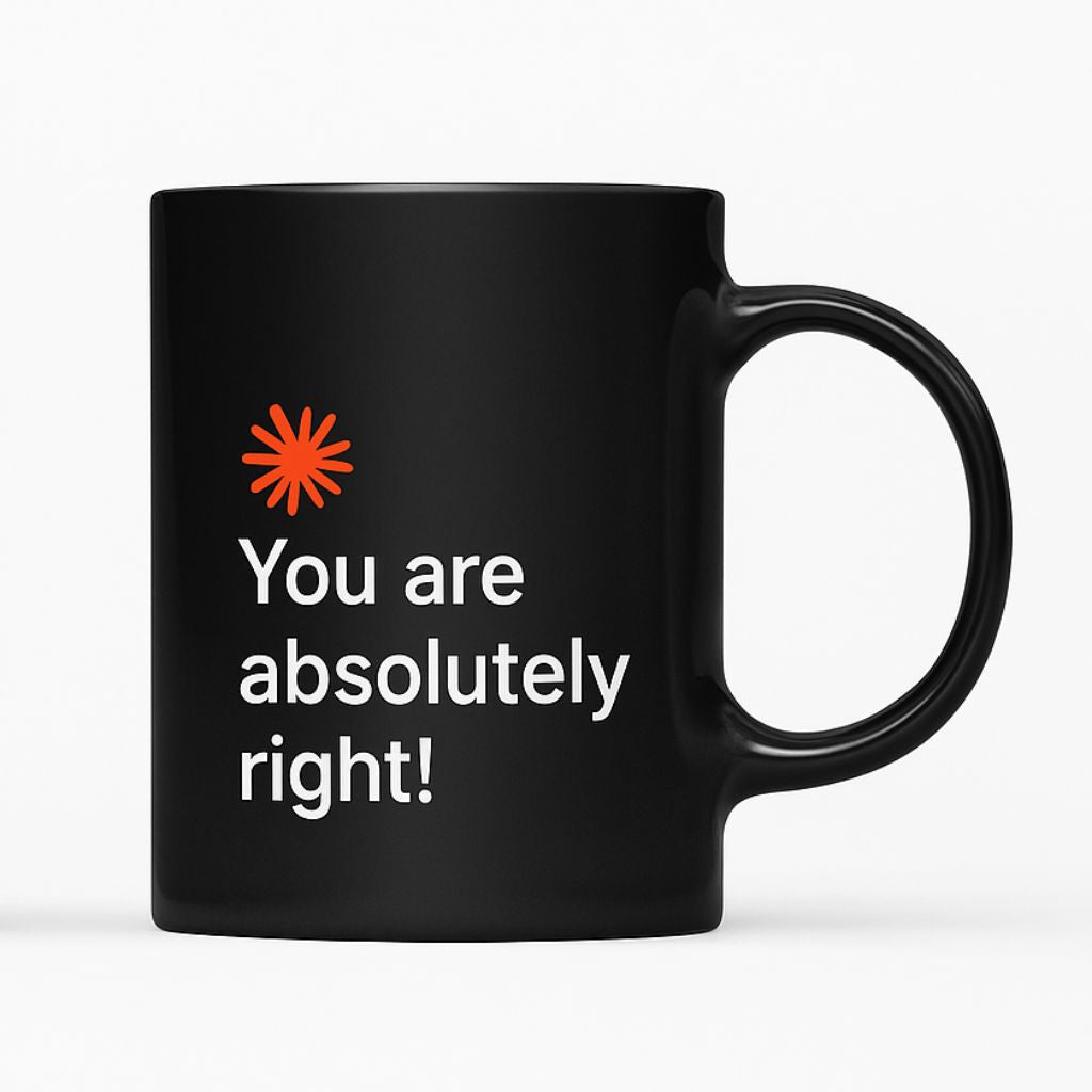 You Are Absolutely Right Mug